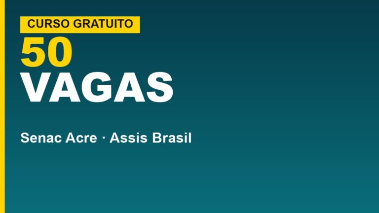 Senac Assis Brasil (AC) abre 50…