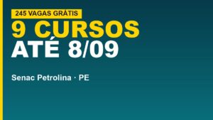 Senac Petrolina: 245 vagas grátis em…